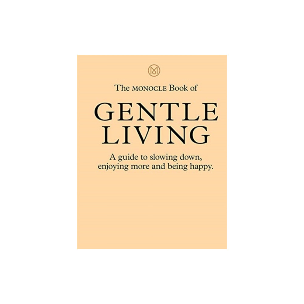 Produktbild för The Monocle Book of Gentle Living (inbunden, eng)