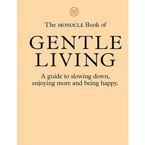 Thames & Hudson Ltd The Monocle Book of Gentle Living (inbunden, eng)