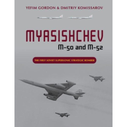 Schiffer Publishing Ltd Myasishchev M-50 and M-52 (inbunden, eng)