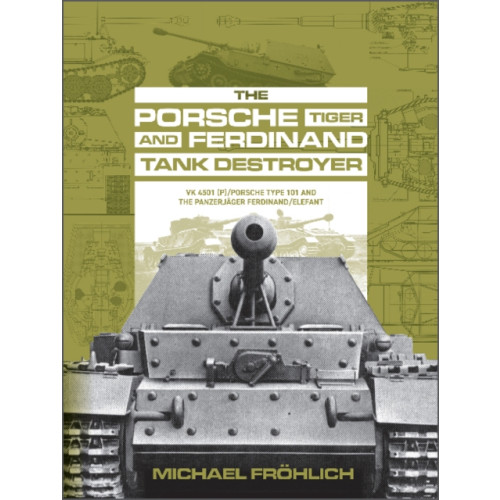 Schiffer Publishing Ltd The Porsche Tiger and Ferdinand Tank Destroyer (inbunden, eng)