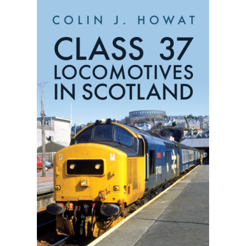 Amberley Publishing Class 37 Locomotives in Scotland (häftad, eng)