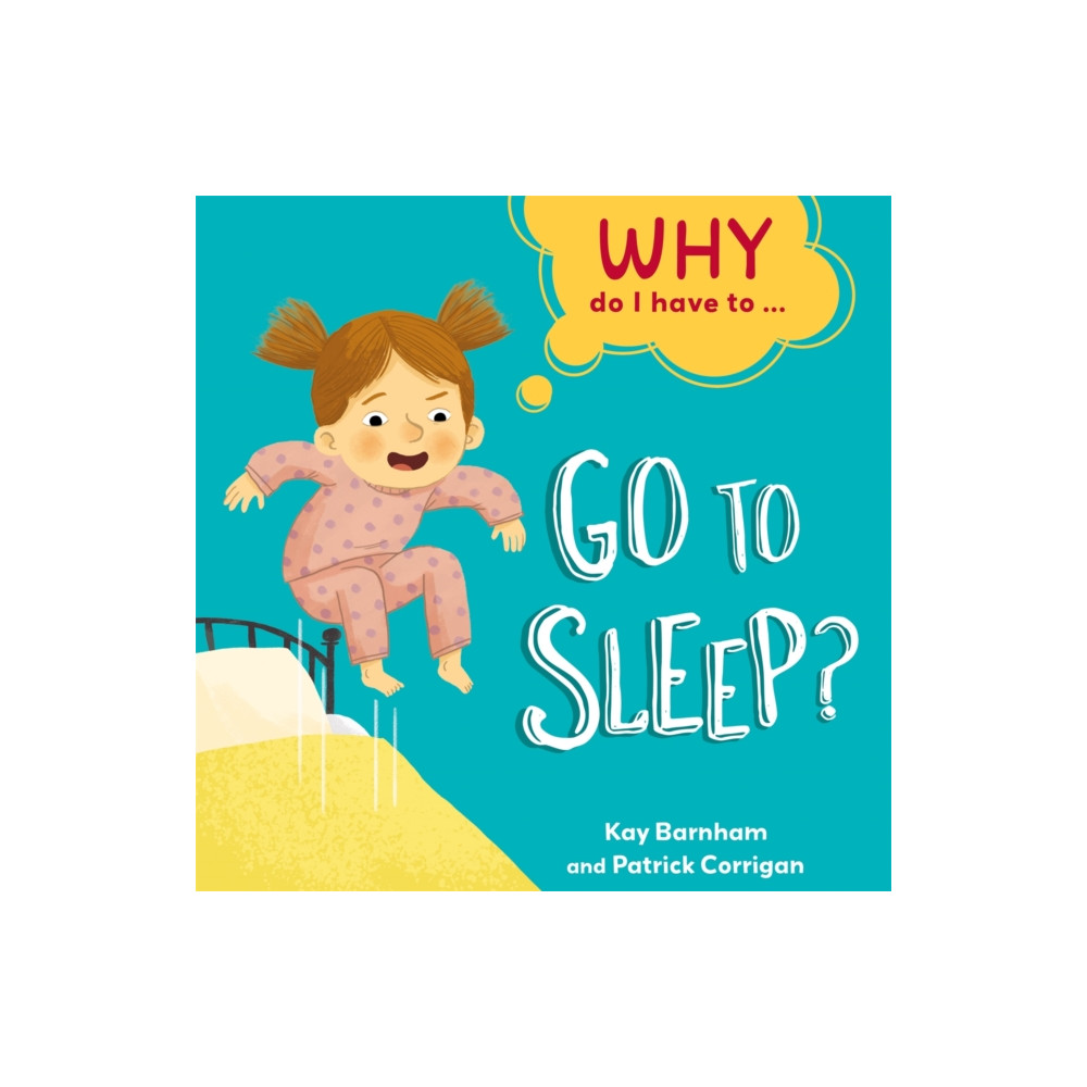 Produktbild för Why Do I Have To ...: Go to Sleep? (häftad, eng)
