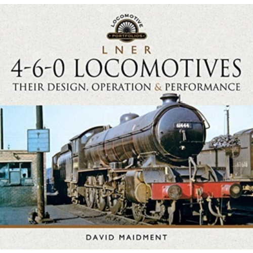 Pen & Sword Books Ltd L N E R 4-6-0 Locomotives (inbunden, eng)