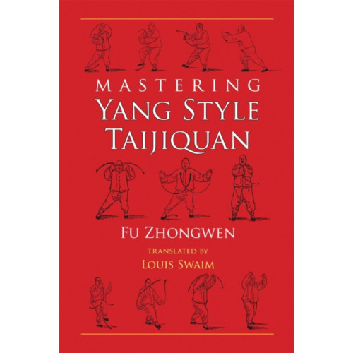 North Atlantic Books,U.S. Mastering Yang Style Taijiquan (häftad, eng)