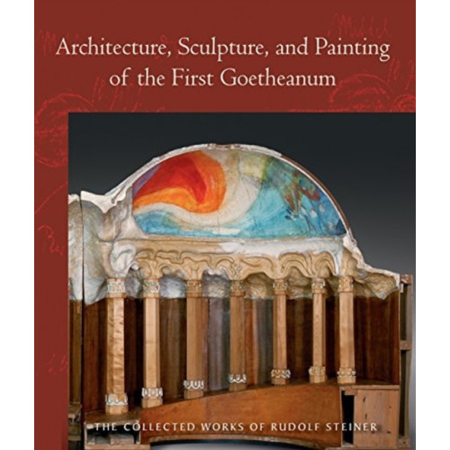 Rudolf Steiner Press Architecture, Sculpture, and Painting of the First Goetheanum (häftad, eng)