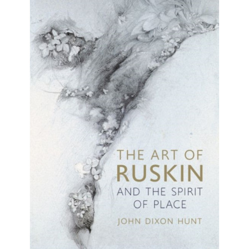 Reaktion Books The Art of Ruskin and the Spirit of Place (inbunden, eng)