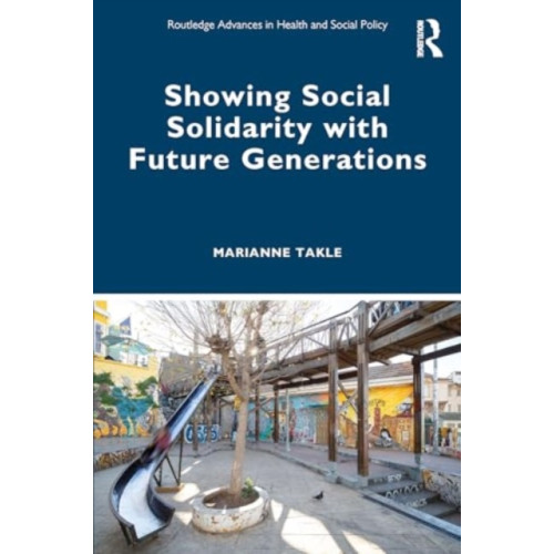 Taylor & francis ltd Showing Social Solidarity with Future Generations (häftad, eng)