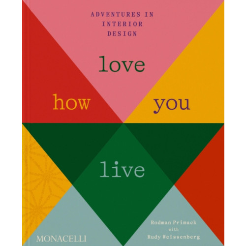 Monacelli Press Love How You Live (inbunden, eng)