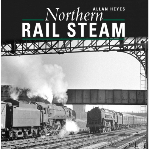 Crecy Publishing Northern Rail Steam (inbunden, eng)