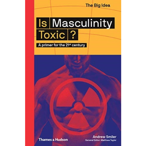 Thames & Hudson Ltd Is Masculinity Toxic? (häftad, eng)