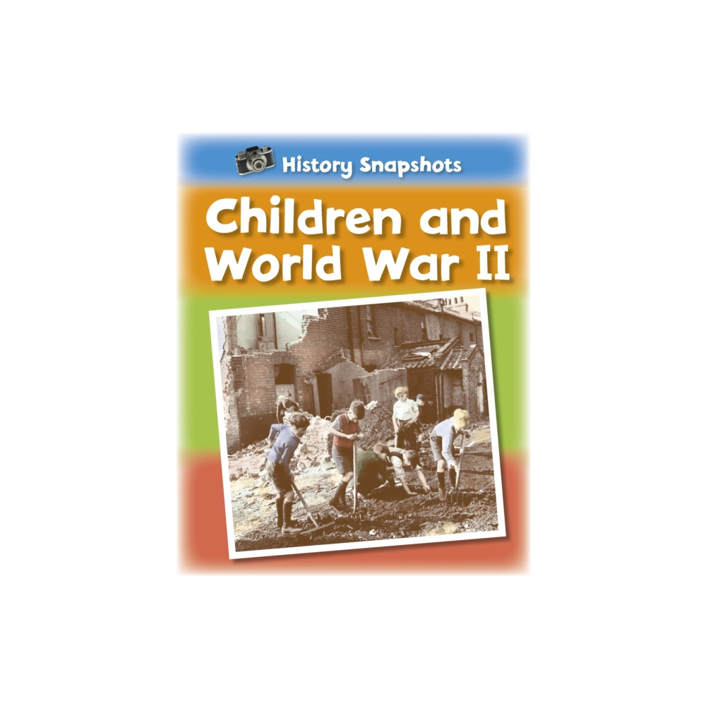 Produktbild för History Snapshots: Children and World War II (häftad, eng)