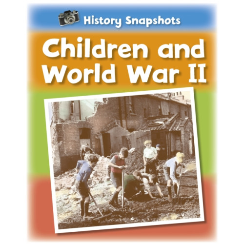Hachette Children's Group History Snapshots: Children and World War II (häftad, eng)