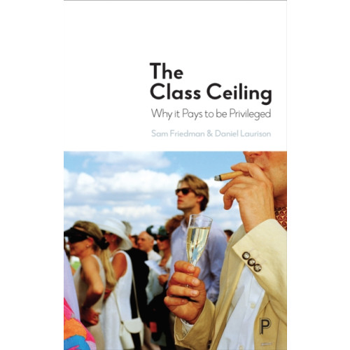 Bristol University Press The Class Ceiling (inbunden, eng)