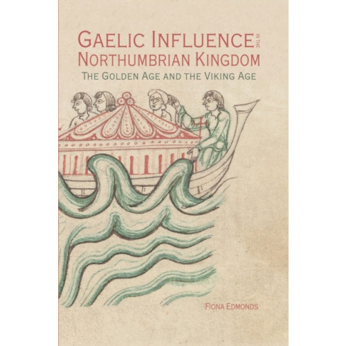 Boydell & Brewer Ltd Gaelic Influence in the Northumbrian Kingdom (häftad, eng)