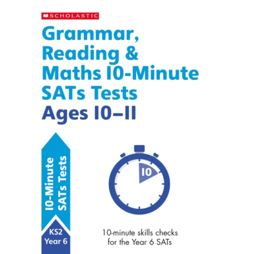 Scholastic Grammar, Reading & Maths 10-Minute SATs Tests Ages 10-11 (häftad, eng)