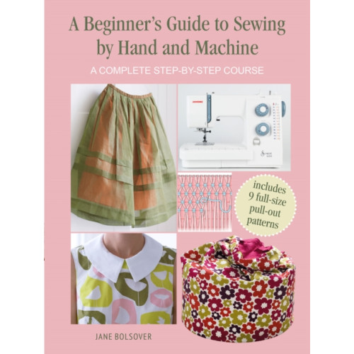 Ryland, Peters & Small Ltd A Beginner's Guide to Sewing by Hand and Machine (häftad, eng)