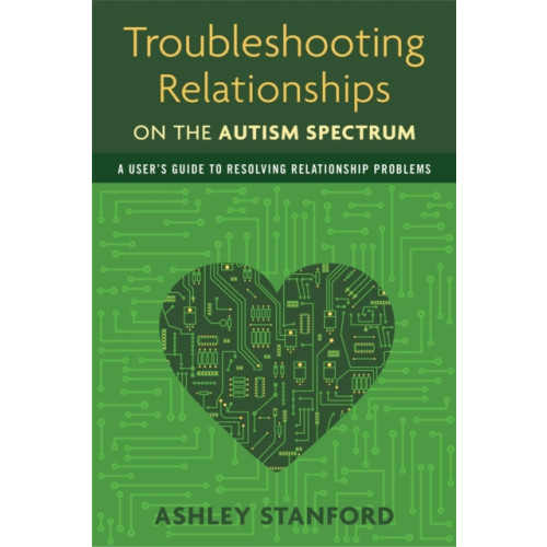 Jessica kingsley publishers Troubleshooting Relationships on the Autism Spectrum (häftad, eng)