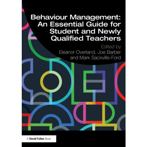 Taylor & francis ltd Behaviour Management: An Essential Guide for Student and Newly Qualified Teachers (häftad, eng)