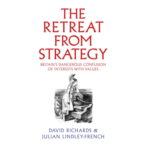 C hurst & co publishers ltd The Retreat from Strategy (inbunden, eng)