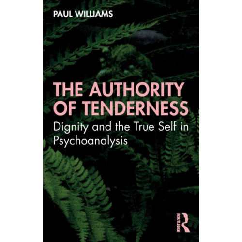 Taylor & francis ltd The Authority of Tenderness (häftad, eng)