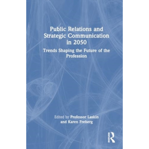 Taylor & francis ltd Public Relations and Strategic Communication in 2050 (häftad, eng)