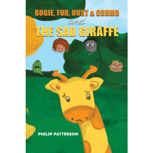 Austin Macauley Publishers Bogie, Fur, Dust & Crumb and the Sad Giraffe (häftad, eng)