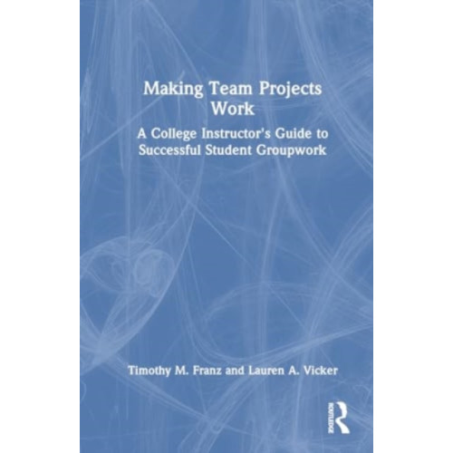 Taylor & francis ltd Making Team Projects Work (häftad, eng)
