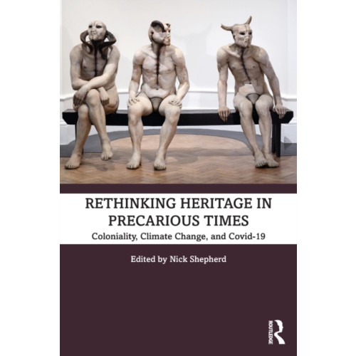 Taylor & francis ltd Rethinking Heritage in Precarious Times (häftad, eng)