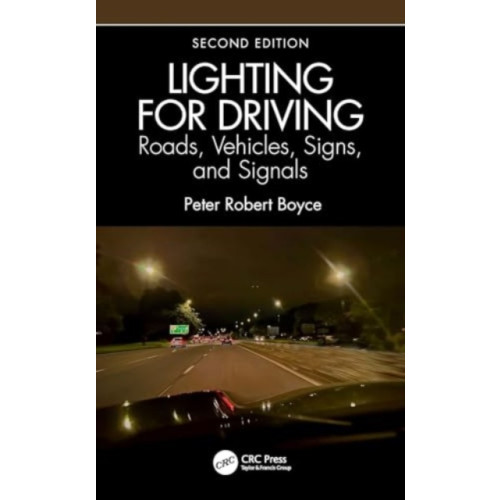 Taylor & francis ltd Lighting for Driving: Roads, Vehicles, Signs, and Signals, Second Edition (inbunden, eng)