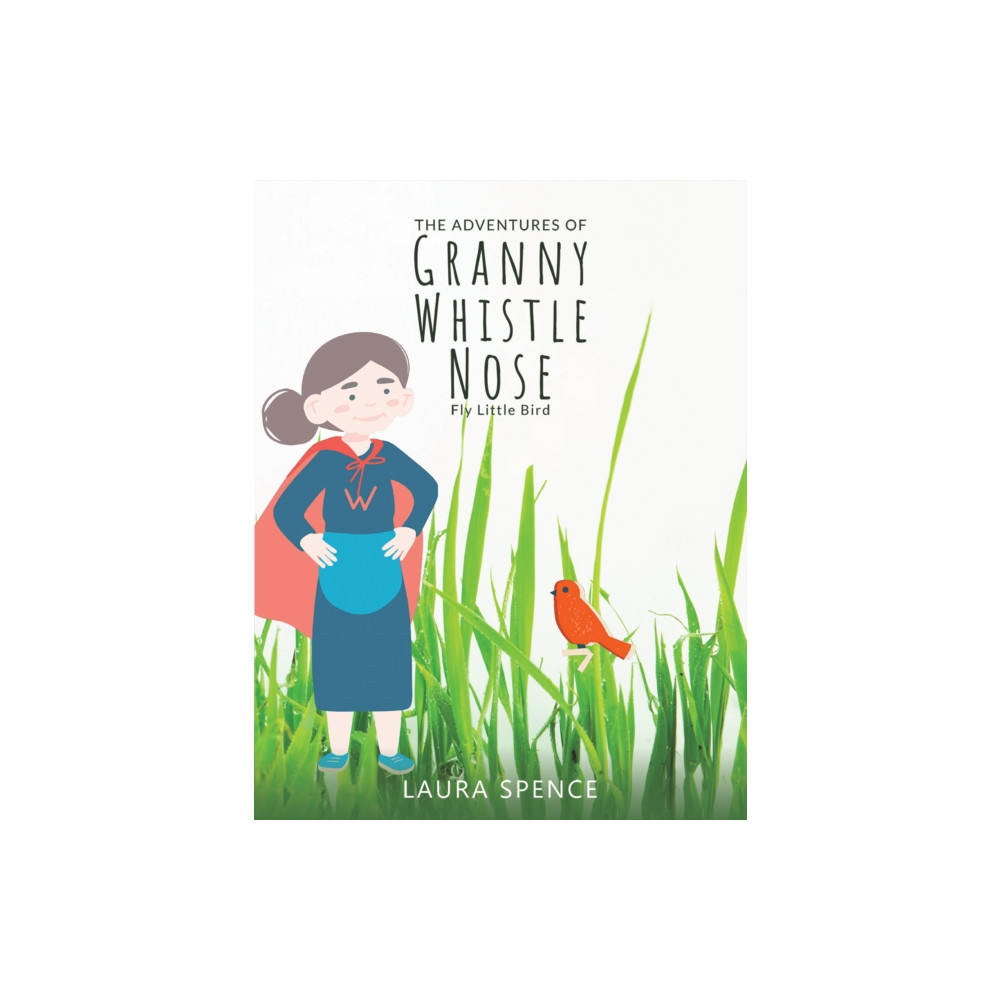 Produktbild för The Adventures of Granny Whistle Nose: Fly Little Bird (häftad, eng)