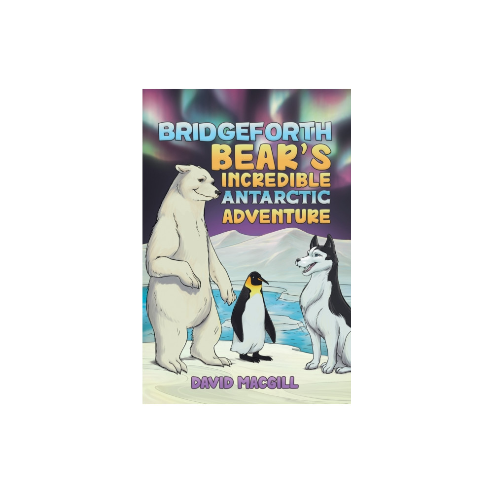 Produktbild för Bridgeforth Bear's Incredible Antarctic Adventure (häftad, eng)