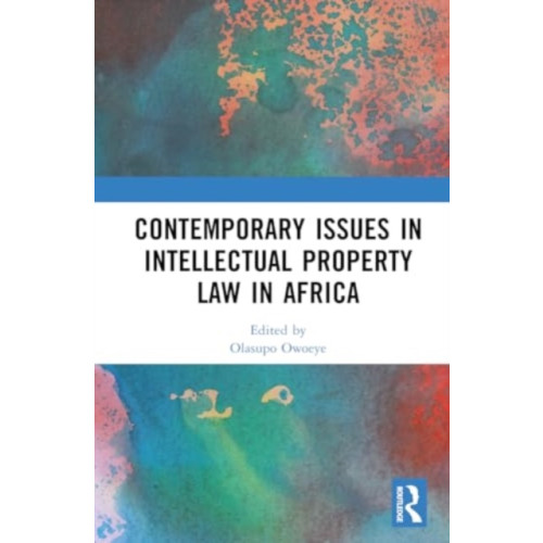 Taylor & francis ltd Contemporary Issues in Intellectual Property Law in Africa (inbunden, eng)