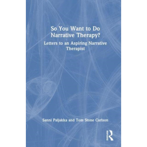 Taylor & francis ltd So You Want to Do Narrative Therapy? (häftad, eng)