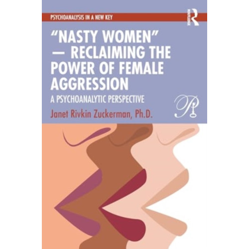 Taylor & francis ltd “Nasty Women” — Reclaiming the Power of Female Aggression (häftad, eng)