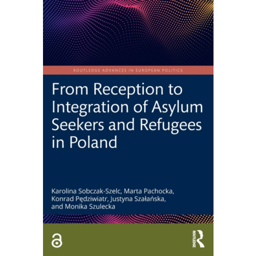 Taylor & francis ltd From Reception to Integration of Asylum Seekers and Refugees in Poland (häftad, eng)