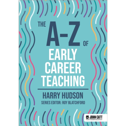 Hachette Learning The A-Z of Early Career Teaching (häftad, eng)