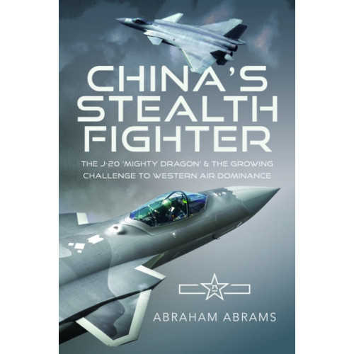 Pen & Sword Books Ltd China's Stealth Fighter (inbunden, eng)