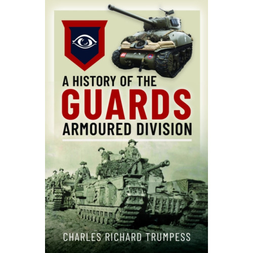 Pen & Sword Books Ltd A History of the Guards Armoured Formations 1941-1945 (inbunden, eng)