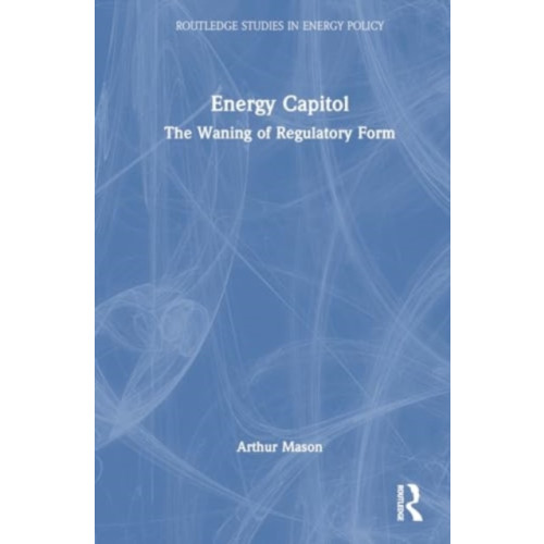 Taylor & francis ltd Energy Capitol (häftad, eng)