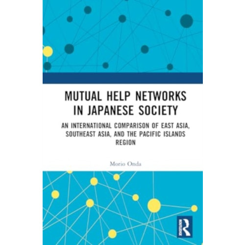 Taylor & francis ltd Mutual Help Networks in Japanese Society (inbunden, eng)