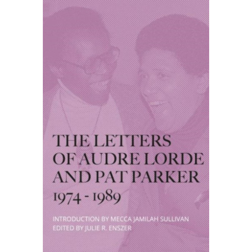 The 87 Press The Letters of Audre Lorde and Pat Parker 1974-1989 (häftad, eng)