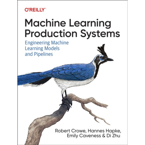 O'Reilly Media Machine Learning Production Systems (häftad, eng)