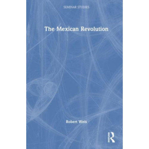 Taylor & francis ltd The Mexican Revolution (häftad, eng)