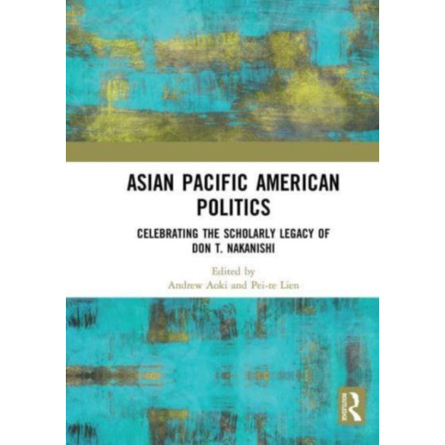 Taylor & francis ltd Asian Pacific American Politics (häftad, eng)