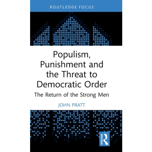 Taylor & francis ltd Populism, Punishment and the Threat to Democratic Order (inbunden, eng)