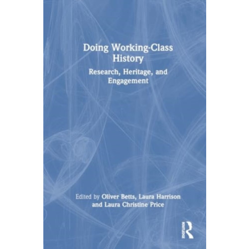 Taylor & francis ltd Doing Working-Class History (häftad, eng)