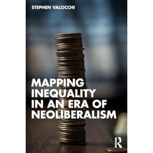Taylor & francis ltd Mapping Inequality in an Era of Neoliberalism (häftad, eng)