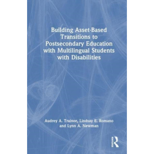 Taylor & francis ltd Building Asset-Based Transitions to Postsecondary Education with Multilingual Students with Disabilities (häftad, eng)
