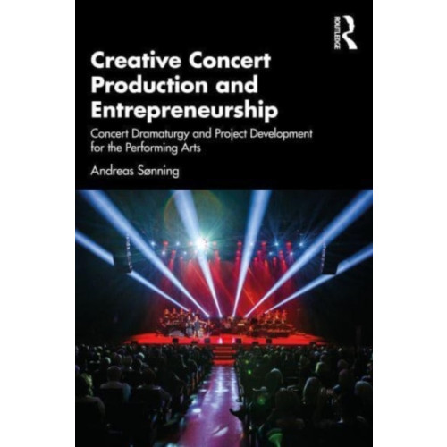 Taylor & francis ltd Creative Concert Production and Entrepreneurship (häftad, eng)