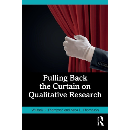 Taylor & francis ltd Pulling Back the Curtain on Qualitative Research (häftad, eng)